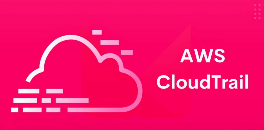 AWS CloudTrail: A Comprehensive Guide